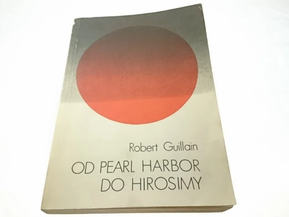 Rabat OD PEARL HARBOR DO HIROSIMY - Robert Guillain 1988