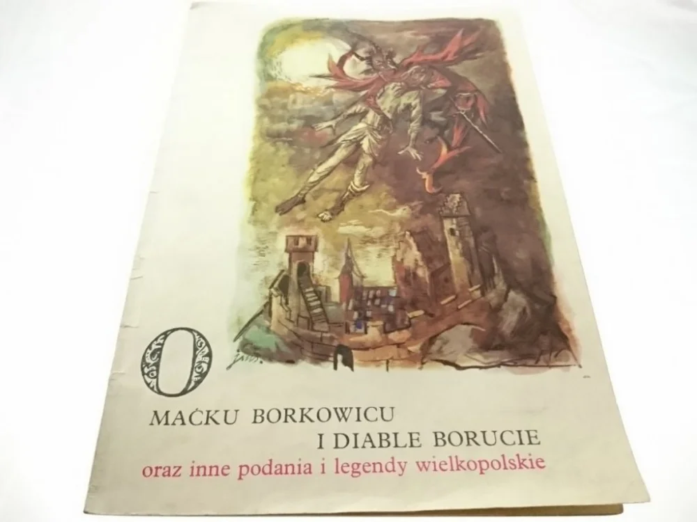 MAĆKU BORKOWICU I DIABLE BORUCIE ORAZ INNE PODANIA I LEGENDY WIELKOPOLSKIE Ostatnie sztuki