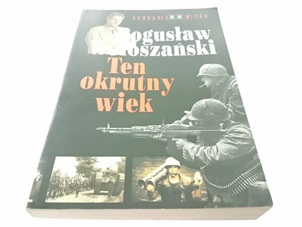 Okazja TEN OKRUTNY WIEK - Bogusław Wołoszański 1995
