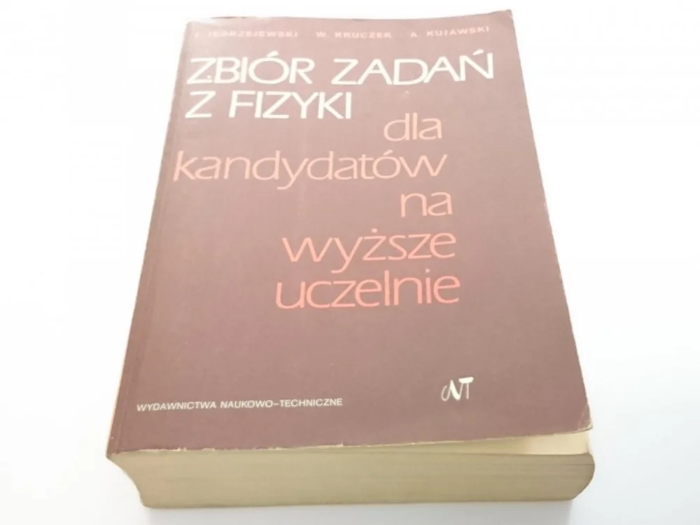 Sprawdź teraz ZBIÓR ZADAŃ Z FIZYKI DLA KANDYDATÓW NA WYŻSZE UCZELNIE