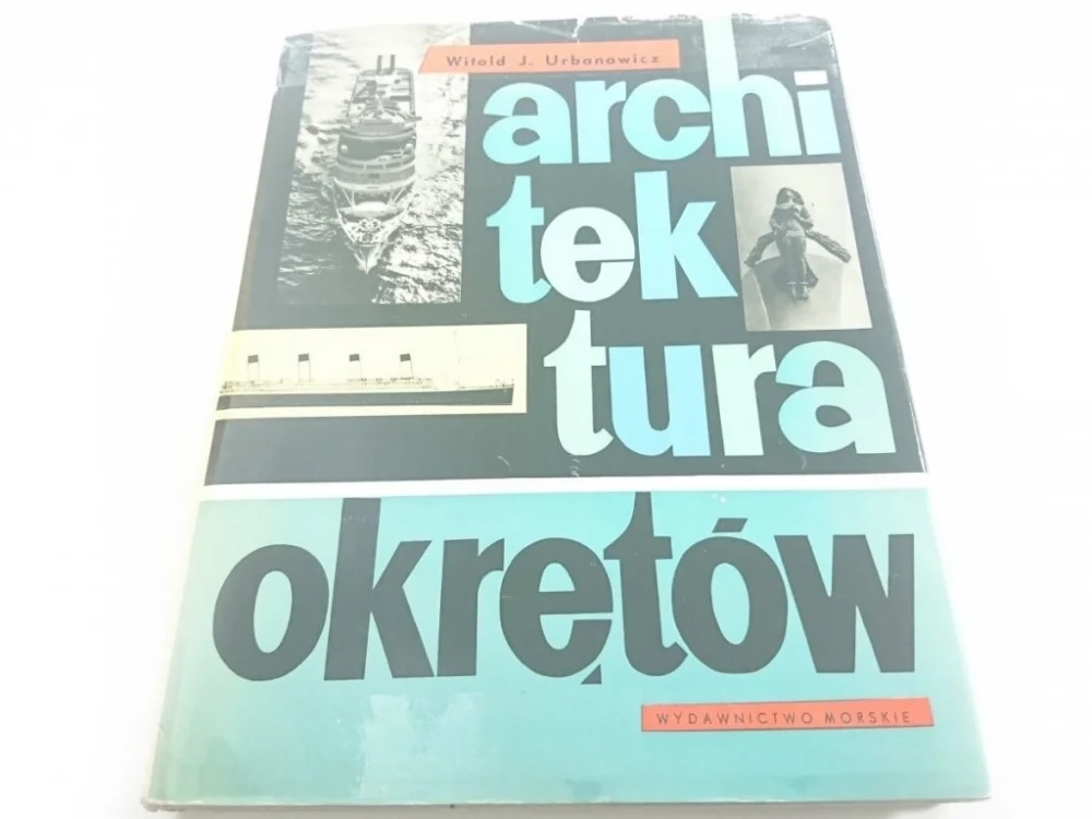 Ekspresowa dostawa ARCHITEKTURA OKRĘTÓW - Witold J. Urbanowicz 1965