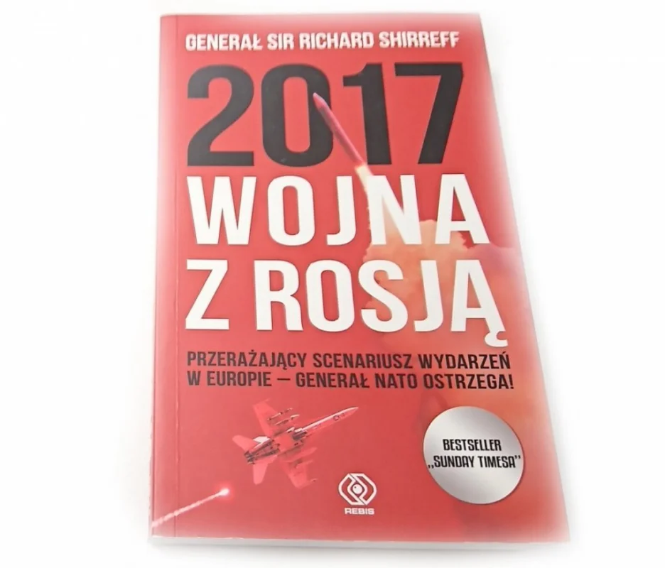 2017 WOJNA Z ROSJĄ - Generał Sir Richard Shirreff Oferta czasowa
