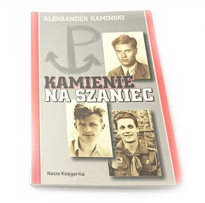 Tylko do końca tygodnia KAMIENIE NA SZANIEC - Aleksander Kamiński 1999