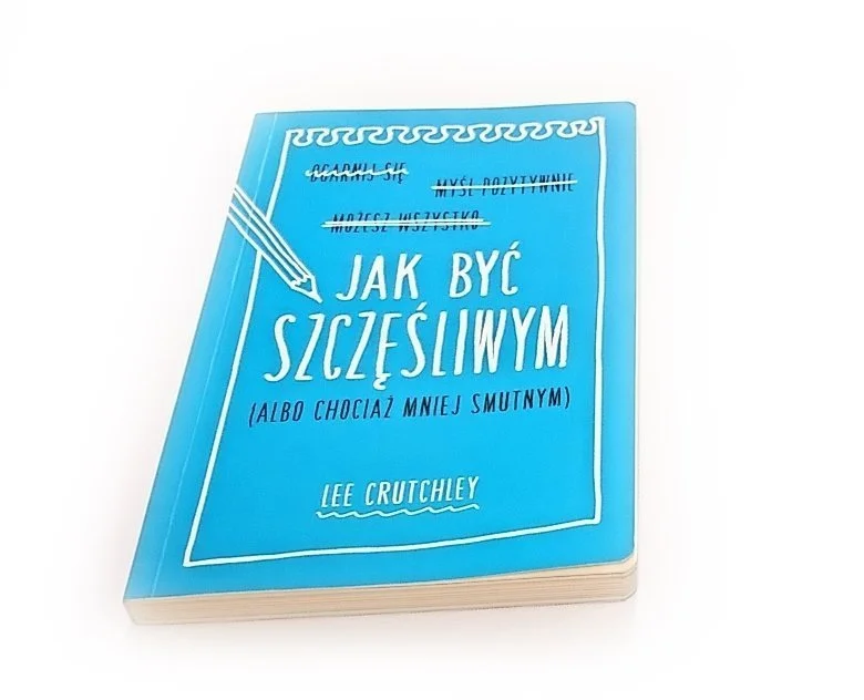 Wysoka jakość JAK BYĆ SZCZĘŚLIWYM - Lee Crutchley 2015