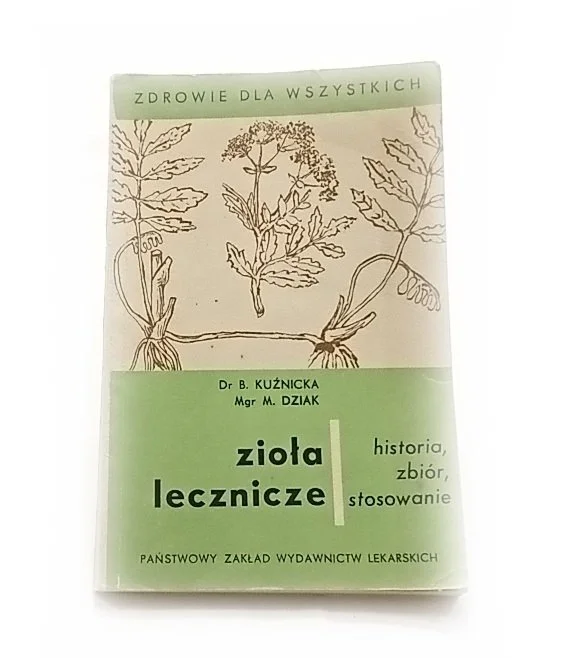 Tylko dziś ZIOŁA LECZNICZE. HISTORIA, ZBIÓR, STOSOWANIE 1972