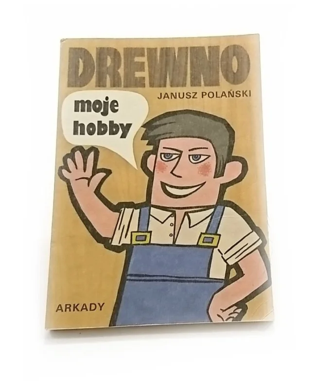 Sprawdź teraz DREWNO. MOJE HOBBY - Janusz Polański 1988
