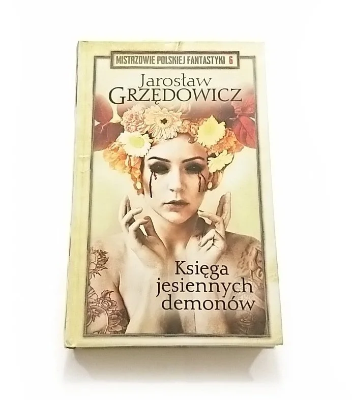 Wysoka jakość KSIĘGA JESIENNYCH DEMONÓW Jarosław Grzędowicz 2018
