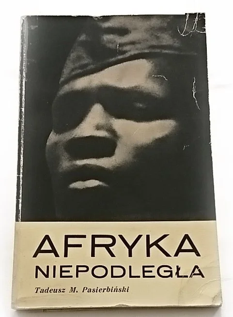 AFRYKA NIEPODLEGŁA - T. M. Pasierbiński 1964 Kup online