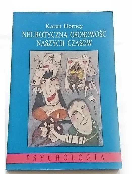 Ostatnie sztuki NEUROTYCZNA OSOBOWOŚĆ NASZYCH CZASÓW - Horney 1993