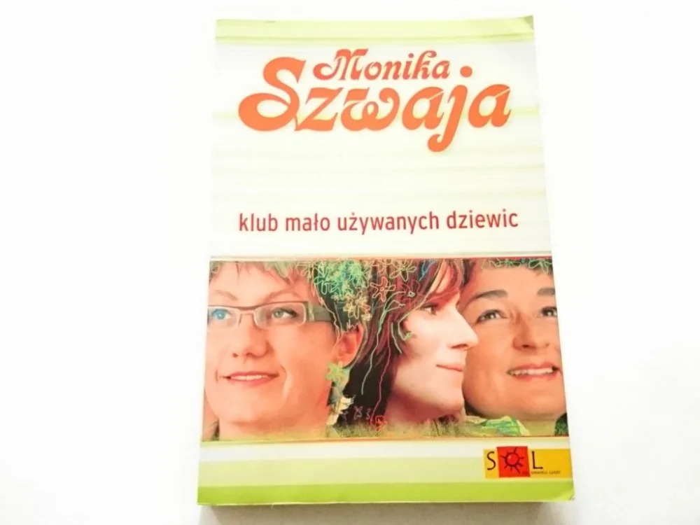 KLUB MAŁO UŻYWANYCH DZIEWIC - Monika Szwaja 2007 Nowość