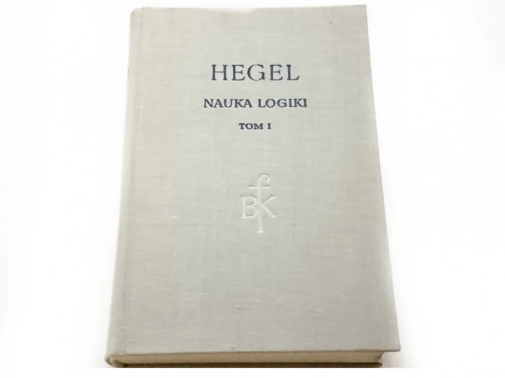 NAUKA LOGIKI TOM I - Georg W. F. Hegel 1967 Obniżka ceny
