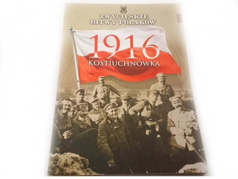 ZWYCIĘSKIE BITWY POLAKÓW TOM 66 1916 KOSTIUCHNÓWKA Szybka wysyłka