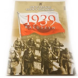 ZWYCIĘSKIE BITWY POLAKÓW TOM 51 1939 KAŁUSZYN Ograniczona ilość