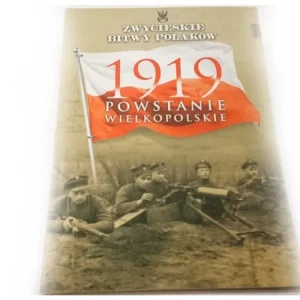 ZWYCIĘSKIE BITWY POLAKÓW TOM 43 1919 POWSTANIE WIELKOPOLSKIE Kup teraz