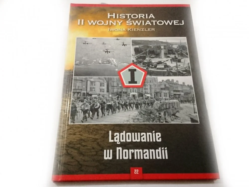 HISTORIA II WOJNY ŚWIATOWEJ TOM 22 LĄDOWANIE W NORMANDII Nie przegap