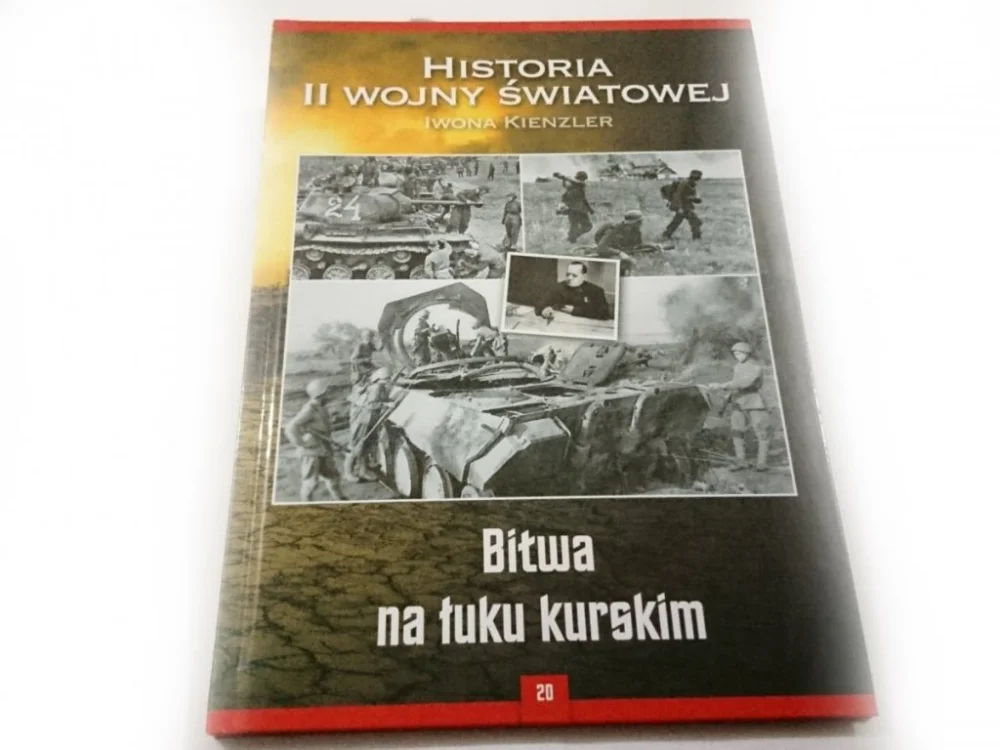 HISTORIA II WOJNY ŚWIATOWEJ TOM 20 BITWA NA ŁUKU KURSKIM Popularny