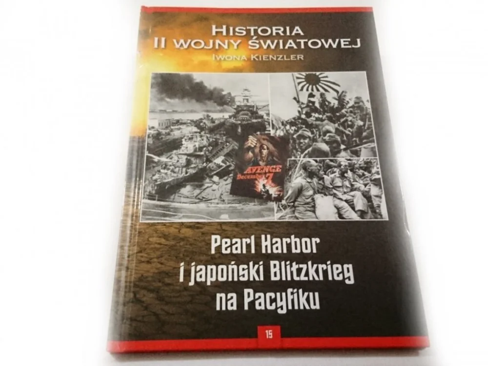 Taniej HISTORIA II WOJNY ŚWIATOWEJ TOM 15 PEARL HARBOR I JAPOŃSKI BLITZKRIEG NA PACYFIKU