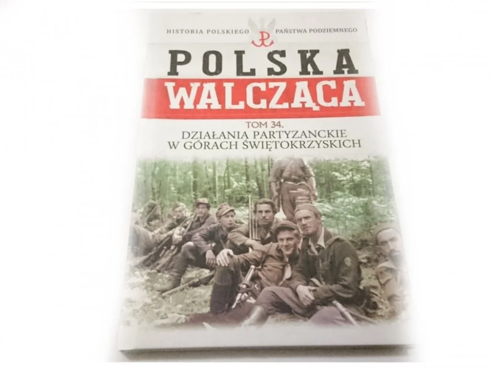 Bestseller POLSKA WALCZĄCA TOM 34 DZIAŁANIA PARTYZANCKIE W GÓRACH ŚWIĘTOKRZYSKICH