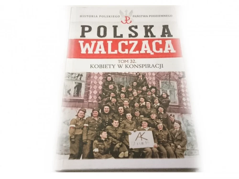 Nie przegap POLSKA WALCZĄCA TOM 32 KOBIETY W KONSPIRACJI