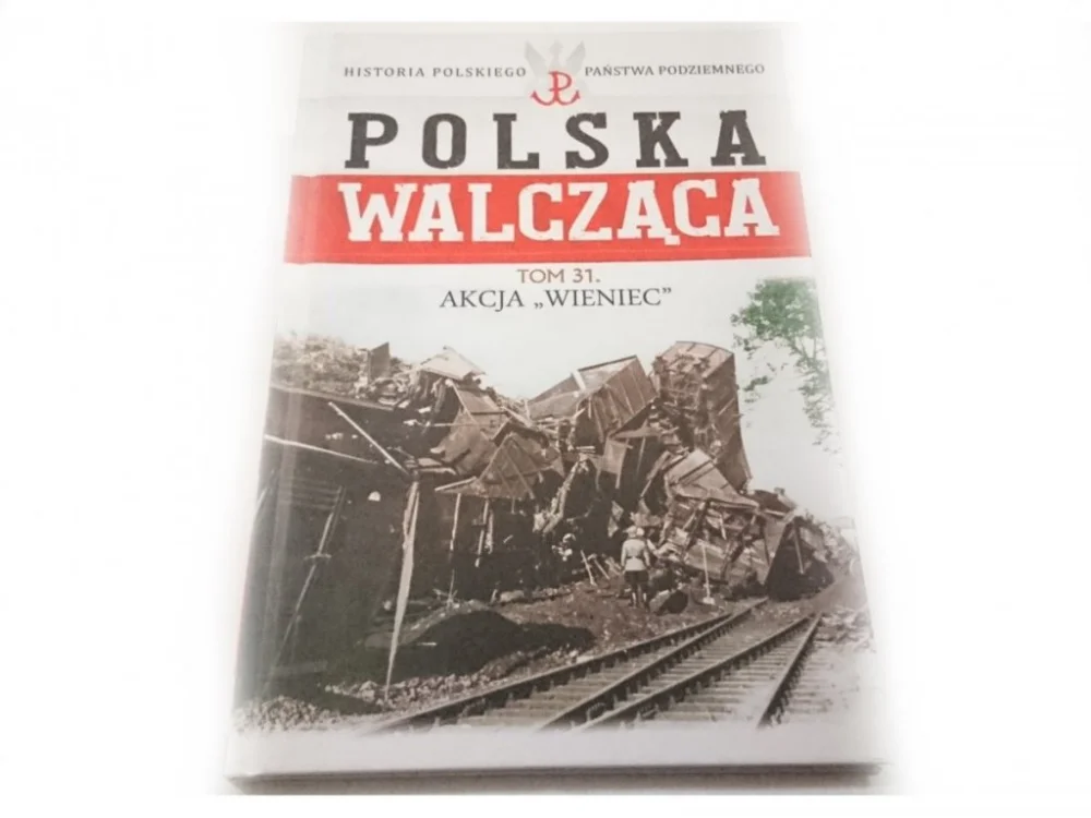 POLSKA WALCZĄCA TOM 31 AKCJA WIENIEC Wyjątkowa oferta