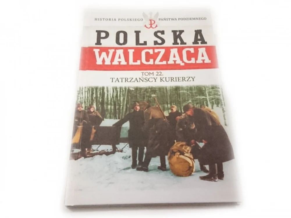 POLSKA WALCZĄCA TOM 22 TATRZAŃSCY KURIERZY Kup teraz