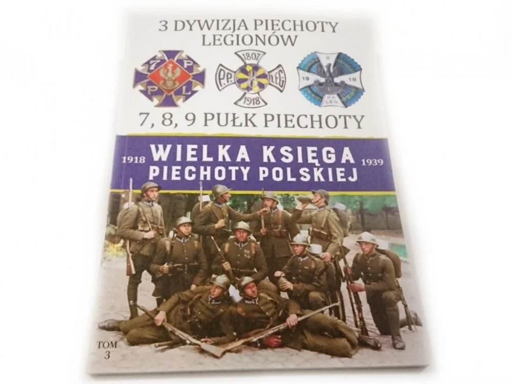 Ekspresowa dostawa WIELKA KSIĘGA PIECHOTY POLSKIEJ 1918-1939 TOM 3