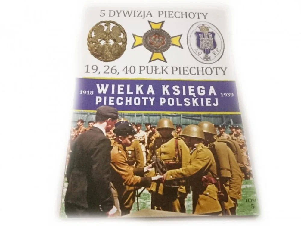 WIELKA KSIĘGA PIECHOTY POLSKIEJ 1918-1939 TOM 5 Zniżka