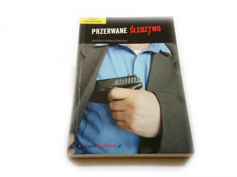 PRZERWANE ŚLEDZTWO - Jacek Krakowski 2012 Zamów dziś