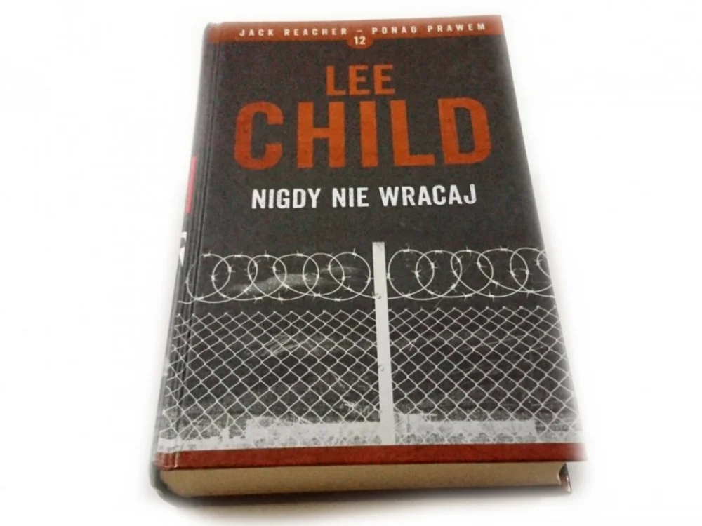 NIGDY NIE WRACAJ - Lee Child 2016 Taniej