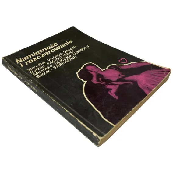 Namiętność i rozczarowanie Stendhal, Balzac, Merimee Taniej
