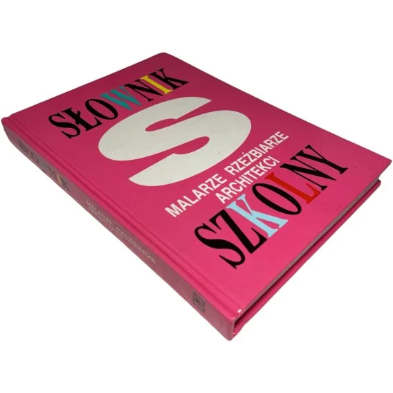 Słownik szkolny. Malarze, rzeźbiarze, architekci praca zbiorowa Bestseller