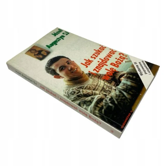 Jak szukać i znajdować wolę Bożą Józef Augustyn Bestseller