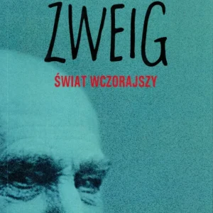 Zweig S.: Świat wczorajszy. Wspomnienia pewnego Europejczyka Ostatnie sztuki