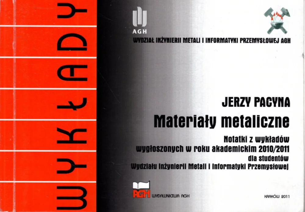 Pacyna J.: Materiały metaliczne. Notatki z wykładów wygłoszonych w roku akademickim 2010/2011 dla studentów Wydziału Inżynierii Metali i Informatyki Przemysłowej Zamów teraz