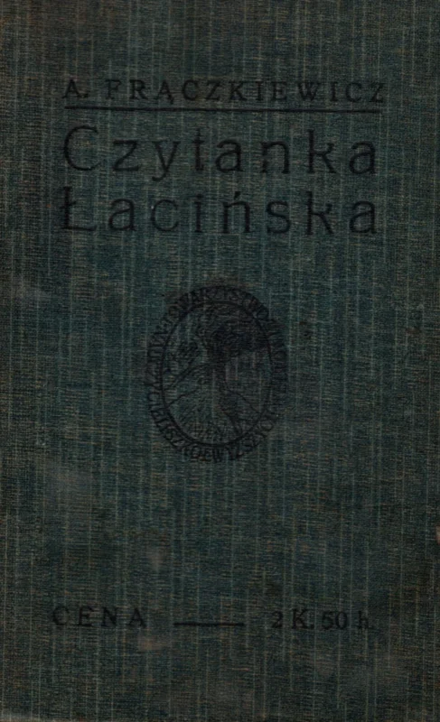 Frączkiewicz A.: Czytanka łacińska na podstawie Korneliusza Neposa i Kurctusza Rufusa do użytku III. i IV. klasy szkół średnich Oferta czasowa