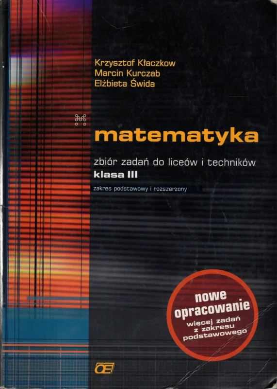 Popularny Kłaczkow K., Kurczab M., Świda E.: Matematyka zbiór zadań liceów i techników klasa III zakres podstawowy i rozszerzony