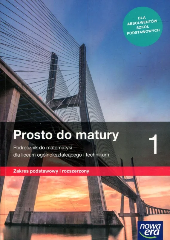 Antek M., Belka K., Grabowski P.: Prosto do matury. Podręcznik do matematyki ze zbiorem zadań dla liceum ogólnokształcącego i technikum 1 Zakres podstawowy i rozszerzony Nowość