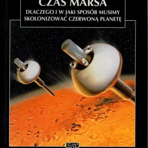 Zubrin R., Wagner R.: Czas Marsa dlaczego i w jaki sposób musimy skolonizować czerwoną planetę Szybka dostawa
