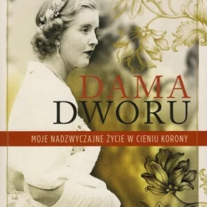 Super okazja Glenconner A.: Dama dworu Moje nadzwyczajne życie w cieniu korony