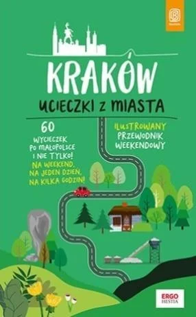 Niska cena KRAKW. UCIECZKI Z MIASTA. PRZEWODNIK WEEKENDOWY