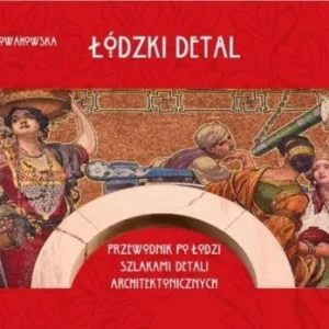 Oferta ŁDZKI DETAL. PRZEWODNIK PO ŁODZI SZLAKIEM..