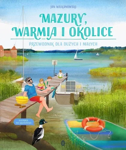 Oferta czasowa MAZURY, WARMIA I OKOLICE. PRZEWODNIK DLA DUŹYCH...