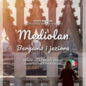 Tani MEDIOLAN, BERGAMO I JEZIORA, ANETA WALCZAK