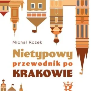 NIETYPOWY PRZEWODNIK PO KRAKOWIE, MICHAŁ ROŹEK Oferta czasowa