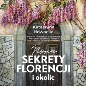 Dostępne od ręki NOWE SEKRETY FLORENCJI I OKOLIC, KATARZYNA NOWACKA