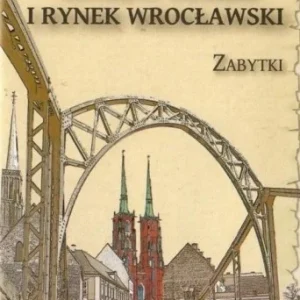 Popularny OSTRW TUMSKI I RYNEK WROCŁAWSKI. ZABYTKI