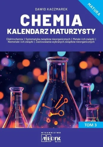 Dostępne od ręki CHEMIA KALENDARZ MATURZYSTY T.3, DAWID KACZMAREK