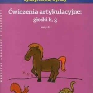 Zamów dziś 膯WICZENIA ARTYKULACYJNE ZESZYT 6 GŁOSKI K, G A4