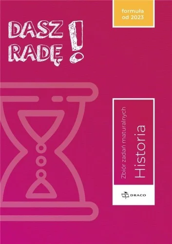 DASZ RADĘ! HISTORIA ZB. ZADA艃 MATURALNYCH Tylko dziś
