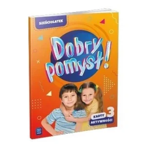 Cena promocyjna DOBRY POMYSŁ! SZEśCIOLATEK. KARTY AKTYWNOśCI CZ.3